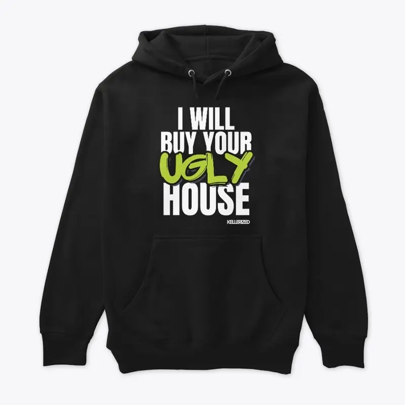 I WILL BUY YOUR UGLY HOUSE